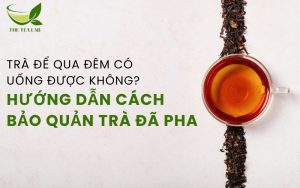 bảo quản trà đã pha