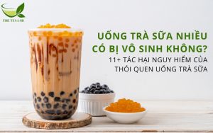 Uống trà sữa nhiều có bị vô sinh không