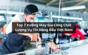 top xưởng may gia công