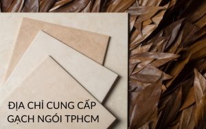 địa chỉ cung cấp gạch ngói tphcm