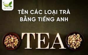 tên các loại trà bằng tiếng Anh