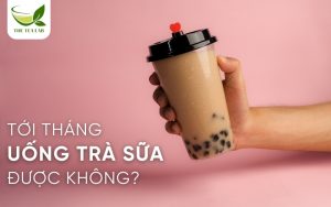 tới tháng uống trà sữa được không