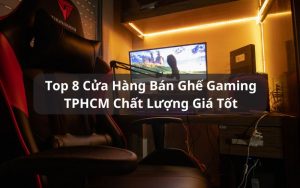 cửa hàng bán ghế gaming tphcm