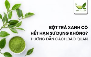 bột trà xanh có hết hạn sử dụng không