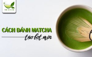 cách đánh matcha